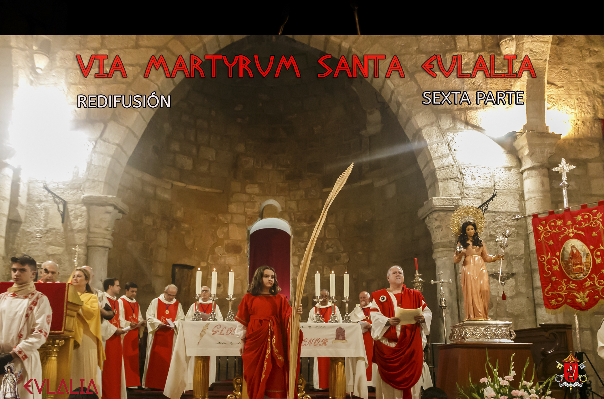 REDIFUSIÓN VIA MARTYRUM DE SANTA EULALIA. ÚLTIMA PARTE